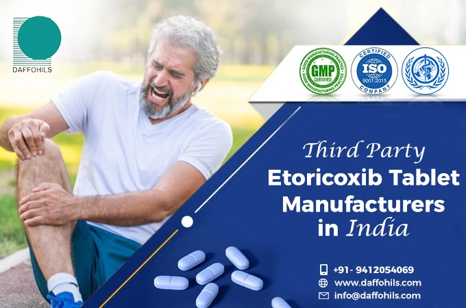 Etoricoxib Tablet Manufacturing in India | Daffohils Laboratories Pvt Ltd